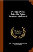 Poetical Works. Edited by Robert Carruthers Volume 2