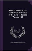 Annual Report of the State Board of Health of the State of Kansas Volume V.13: (English)