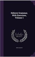 Hebrew Grammar, With Exercises, Volume 1