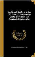 Uncle and Nephew in the Old French Chansons De Geste; a Study in the Survival of Matriarchy