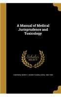 A Manual of Medical Jurisprudence and Toxicology