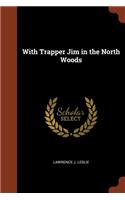 With Trapper Jim in the North Woods