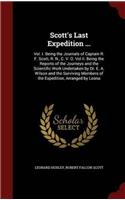 Scott's Last Expedition ...: Vol. I. Being the Journals of Captain R. F. Scott, R. N., C. V. O. Vol Ii. Being the Reports of the Journeys and the Scie