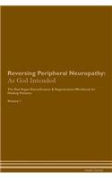 Reversing Peripheral Neuropathy: As God Intended The Raw Vegan Plant-Based Detoxification & Regeneration Workbook for Healing Patients. Volume 1