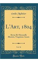 L'Art, 1804, Vol. 56