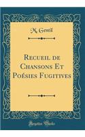 Recueil de Chansons Et PoÃ©sies Fugitives (Classic Reprint)