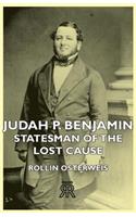 Judah P. Benjamin - Statesman of the Lost Cause