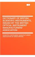 Dictionary of British Scientific Instruments, Issued by the British Optical Instrument Manufacturers' Association