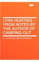 Lynx-Hunting: From Notes by the Author of Camping Out