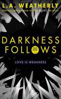 Darkness Follows [Paperback] L. A. Weatherly