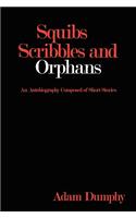 Squibs Scribbles and Orphans: An Autobiography Composed of Short Stories(English)