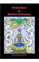 Twelve Keys Of Basilius Valentinus: Alchemical Manuscripts