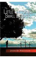Little Victories, Small Defeats: (English)