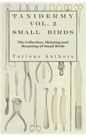Taxidermy Vol. 2 Small Birds - The Collection, Skinning and Mounting of Small Birds