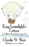 King Lesserlight's Crown: A Children's Story for Grownups, Too