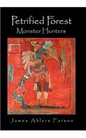 Petrified Forest: Monster Hunters