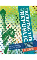 Keeping the Republic: Power and Citizenship in American Politics, 6th Edition the Essentials