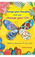 Change Your Thoughts and You Change Your Life: Believe in the Power of Your Mind(English)