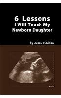6 Lessons I Will Teach My Newborn Daughter