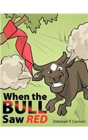 When the Bull Saw Red
