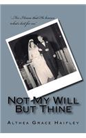 Not My Will But Thine: (English)