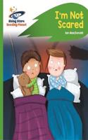 Reading Planet - I'm Not Scared - Green: Rocket Phonics: (Rising Stars Reading Planet)