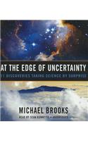 At the Edge of Uncertainty: 11 Discoveries Taking Science by Surprise