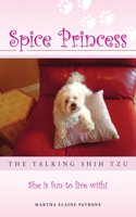 Spice Princess the Talking Shih Tzu: She Is Fun to Live With!(English)