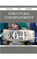 Structural Unemployment 64 Success Secrets - 64 Most Asked Questions on Structural Unemployment - What You Need to Know