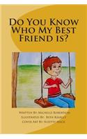 Do You Know Who My Best Friend is?