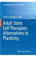 Adult Stem Cell Therapies: Alternatives to Plasticity