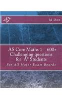 AS Core Math 1, Exam Style 600+ challenging questions for A* Students