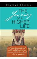 Journey of a Higher Life: 70 Great Lessons That Will Make a Difference in Your Journey and Inspire You to Live as a Winner
