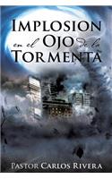 Implosión en el Ojo de la Tormenta: (Spanish)