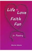 Life, Love, Faith, Fun In Poetry