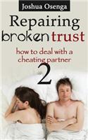 Repairing Broken Trust: How to Deal with a Cheating Partner Part 2