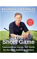 The Short Game: Lessons from Inside 100 Yards by the Best Golfers in History