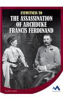 Eyewitness to the Assassination of Archduke Francis Ferdinand