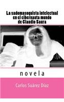 La sadomasoquista intelectual en el cibernauta mundo de Claudio Saura