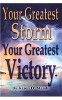 Your Greatest Storm Your Greatest Victory!