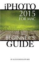 iPhoto 2015 for Mac: Beginner's Guide: Beginner's Guide