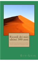 Ricordi dei miei ultimi 300 anni: Racconto dei fatti salienti di economia e politica e della rivoluzione dei costumi sociali avvenuti tra il 2000 ed il 2250