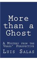 More than a Ghost: A Mystery from the Vhaes' Perspective(1 The Vhaes' Perspective)