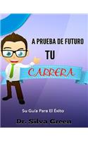A Prueba De Futuro Tu Carrera