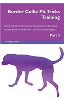 Border Collie Pit Tricks Training Border Collie Pit Tricks & Games Training Tracker & Workbook. Includes: Border Collie Pit Multi-Level Tricks, Games & Agility. Part 3