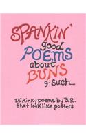 SPANKIN' good POEMS about BUNS & such