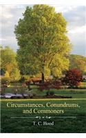 Circumstances, Conundrums, and Commoners