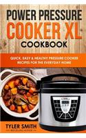 Power Pressure Cooker XL Cookbook: Quick, Easy & Healthy Pressure Cooker Recipes for the Everyday Home(2 Electric Pressure Cooker Cookbook)