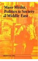 Mass Media, Politics and Society in the Middle East