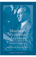 Martinu's Mysterious Accident: Essays in Memory of Michael Henderson